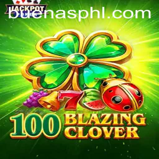 Exploring the World of 100BlazingClover: A New Gaming Phenomenon
